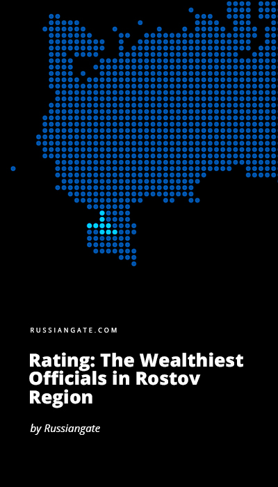 The Wealthiest Officials in Rostov Region 