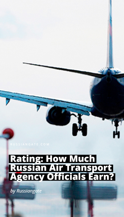 Rating: How Much Russian Air Transport Agency Officials Earn?