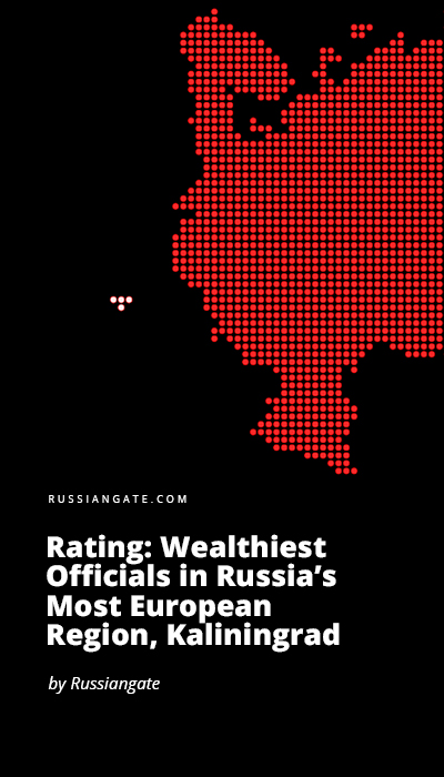 Rating: Wealthiest Officials in Russia’s Most European Region, Kaliningrad